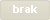 brak
